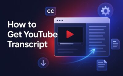 How to Get YouTube Transcript: Easy Methods and Tools